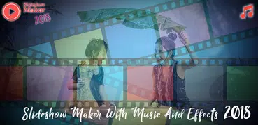 Slideshow Maker With Music And Effects 2018