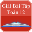 Giải Toán Lớp 12 - Toán 12 - Giải Bài Tập SGK 12