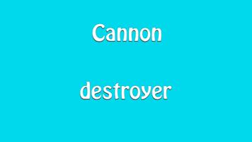 Cannon Destroyer Affiche