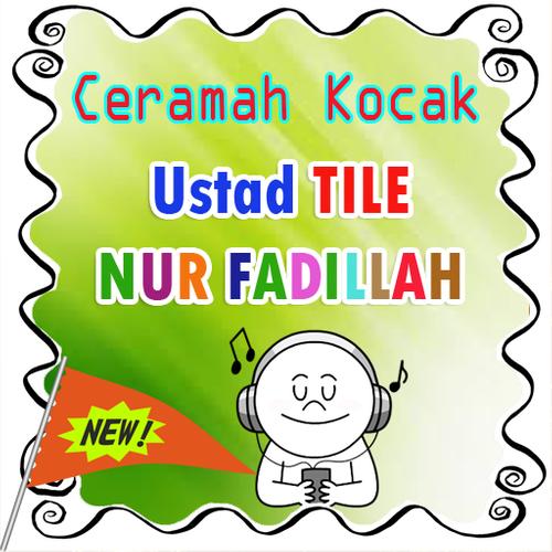 Ceramah Kocak Ustad TILE NUR FADILLAH for Android APK