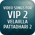 Video songs for VIP 2 (Velaiilla Pattadhari 2)