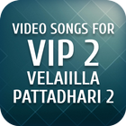 Video songs for VIP 2 (Velaiilla Pattadhari 2) icon