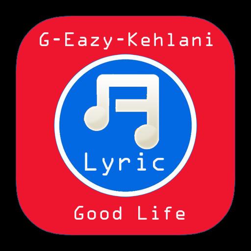 Good Life G Eazy Kehlani Lyric For Android Apk Download