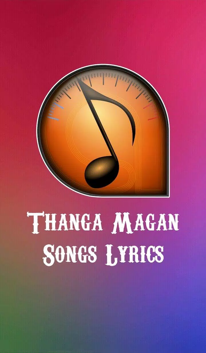 Thanga Magan Tamil Song Lyrics APK pour Android Télécharger