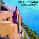 Oh Humsafar - Neha Kakkar-APK