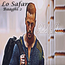 Lo Safar - Baaghi 2-APK