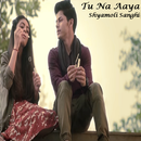 Tu Na Aaya - Shyamoli Sanghi feat. Siddharth Nigam-APK