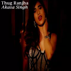 Thug Ranjha - Akasa Singh