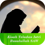 Kisah Teladan Istri Rasulullah