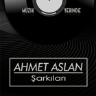 Ahmet Aslan Şarkıları أيقونة