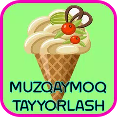 Muzqaymoq tayyorash usullari APK download