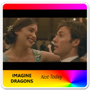 Imagine Dragons - Not Today  me before you movies APK