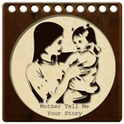 Mother Tell Me Your Story icon