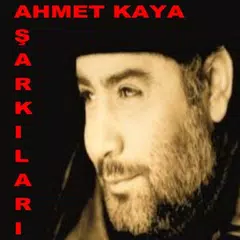 AHMET KAYA ŞARKILARI DİNLE MP3