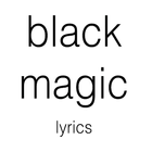 Black Magic Lyrics icône