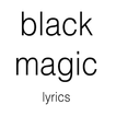 Black Magic Lyrics