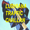 Traffic Challan Ludhiana / e Challan Ludhiana