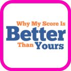 Why My Score Is Better-icoon