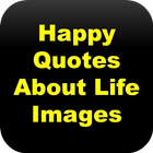 Happy Quotes About Life Images icône