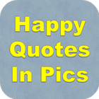Happy Quotes In Pics icône