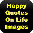 Happy Quotes On Life Images icône