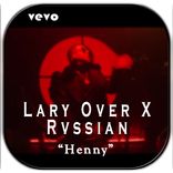 Lary Over X Rvssian – Henny Music And Lyrics