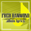 Fred Hammond (Gospel Contemporary Worship) Lyrics
