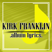 Kirk Franklin (Albums) Lyrics