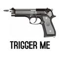 Trigger Me