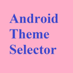 Android Theme Selector