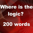 Où est la logique? 200 mots