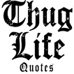 Thug Life Quotes