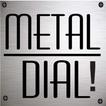”Metal Dial