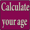 Calculate your age