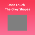Don't Touch The Grey Shapes icon
