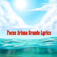 Poster Focus Ariana Grande Lyrics