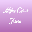 ”Miley Cyrus Trivia