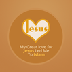 My Great Love for Jesus Led ..