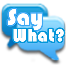 APK Say What? Mobile Game