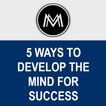 ”Develop the Mind for Success