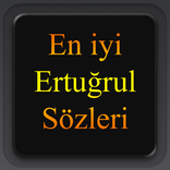En iyi Ertuğrul Sözleri