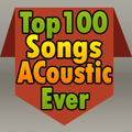 Top 100 Songs ACoustic Ever