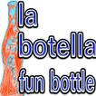 La Botella Fun Bottle
