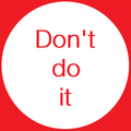 Don't do it