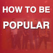 How To Be Popular