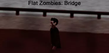 Flat Zombies: Bridge