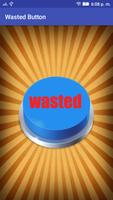 Wasted Button plakat