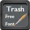 Trash Fonts for Galaxy s4