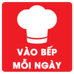 Vào Bếp Mỗi Ngày