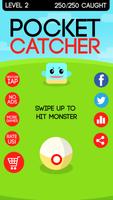 Pocket Catcher - Go Catch! اسکرین شاٹ 2